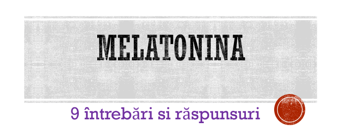 Melatonina - 9 întrebări si răspunsuri