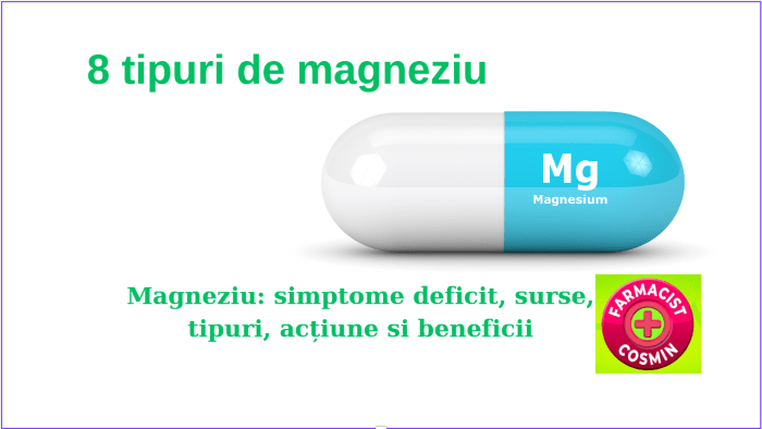 8 tipuri de magneziu - simptome deficit - surse alimentare