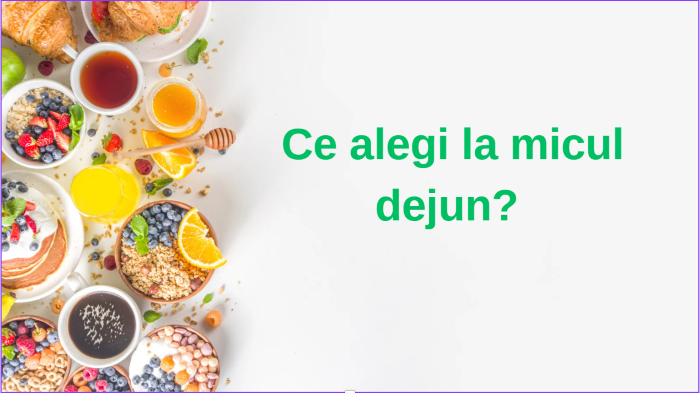 Ce alegi la micul dejun?